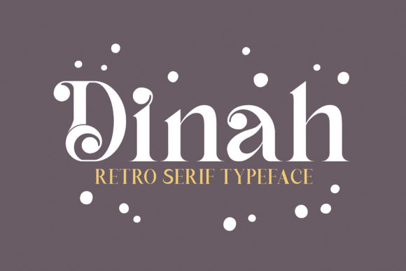 Dinah Glamour: A Serif Font for Campaigns That Speak with Elegance